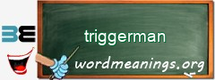 WordMeaning blackboard for triggerman